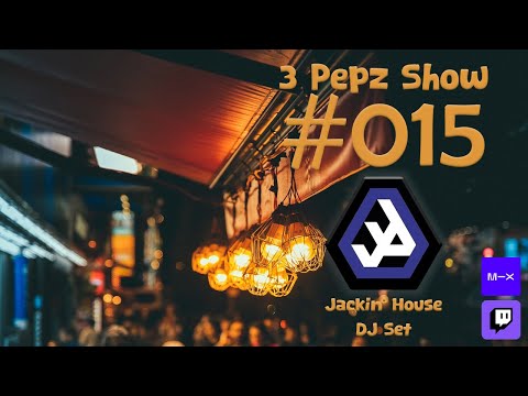 3 Pepz Show #15 - Jackin' House DJ Set | 1 Hour Non-Stop Mix | Live from Twitch