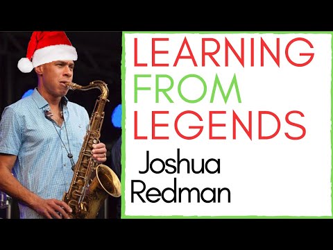Learning from Legends: Joshua Redman *HOLIDAY EDITION*
