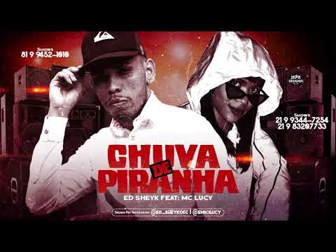 ED SHEYK E MC LUCY - CHUVA DE PIRANHA