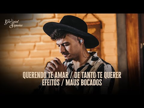Gabriel Siqueira - Querendo Te Amar / De Tanto Te Querer / Efeitos / Maus Bocados (Saudade)