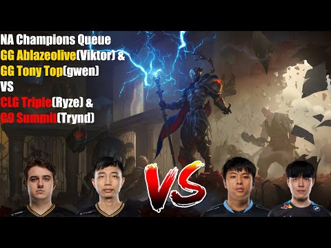 NA Champions Queue- GG Ablazeolive(Viktor) & GG Tony Top(Gwen) VSCLG Triple(Ryze) & C9 Summit(Trynd)