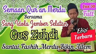 Download lagu SEMAAN QUR'AN MERDU JUZ 30 || GUS ZUHDI Jember mp3