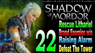 Middle Earth Shadow of Mordor-Rescue Lithariel/Brand Enemies w/o Raising Alarm/Defeat The Tower