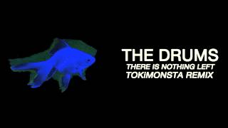 The Drums - There Is Nothing Left (Tokimonsta Remix)