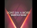 Vaudeville Smash - Don't Say A Word 