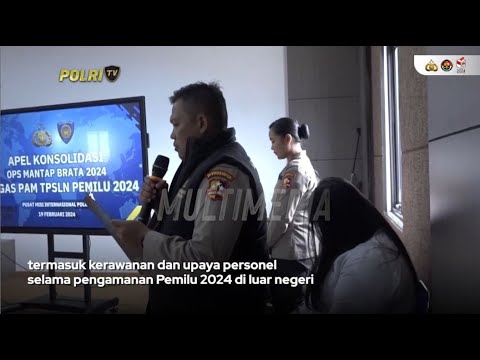 POLRI SUKSES MENGAMANKAN PROSES DEMOKRASI DI LUAR NEGERI DIVISI HUMAS POLRI