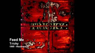 Tricky - Feed Me [1995 - Maxinquaye]
