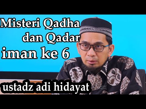 Qadha dan Qadar rukun iman ke 6" ustadz adi hidayat