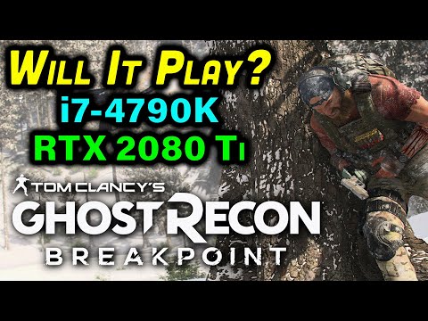 Ghost Recon Breakpoint — Testing on an i7-4790K + RTX 2080 Ti — 1440p Benchmark — Will It Play?