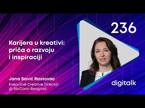 Karijera u kreativi: priča o razvoju i inspiraciji I Jana Savić Rastovac I DigiTalk EP 236