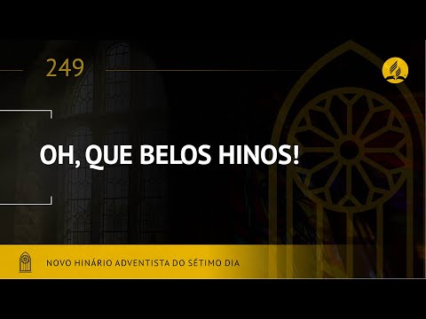 Novo Hinário Adventista • Hino 249 • Oh! Que Belos Hinos! • (Lyrics)