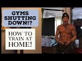 WHAT TO DO IF GYMS CLOSE DOWN | HOW TO TRAIN AT HOME WITH MINIMAL EQUIPMENT | LOCKDOWN WORKOUTS