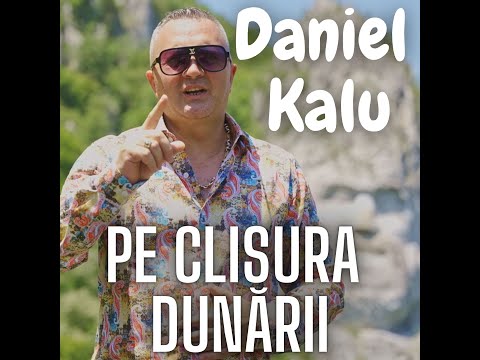 Daniel Kalu - Pe clisura Dunarii | Official Video