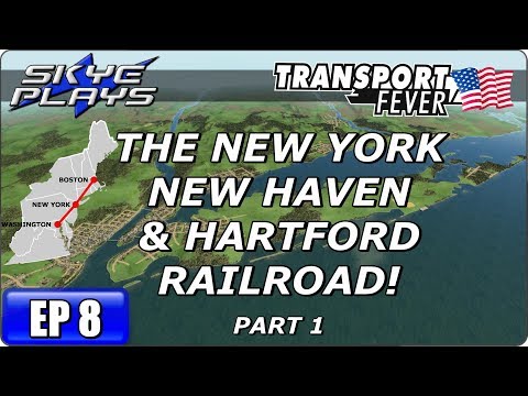 Transport Fever BOS-WASH Part 8 ►THE NEW YORK NEW HAVEN & HARTFORD RAILROAD!◀ Gameplay/Let's Play