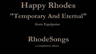 Happy Rhodes - RhodeSongs (1994 compilation) - 14 - &quot;Temporary And Eternal&quot;