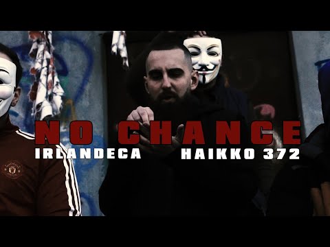 IRLANDECA - NO CHANCE ft. HAIKKO 372 (Official Music Video) prod. by KriskoBea$t