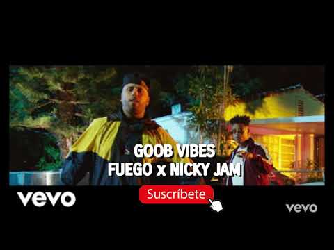 Fuego - Good vibes ft Nicky Jam  ( Audio Oficial )