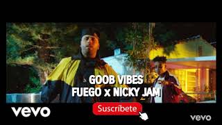 Fuego - Good vibes ft Nicky Jam  ( Audio Oficial )