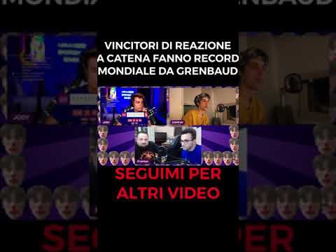 I CAMPIONI DI REAZIONE A CATENA FANNO IL RECORD IN LIVE DA GRENBAUD