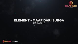 Download lagu Element - Maaf Dari Surga (Karaoke Version) mp3