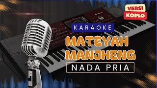 Download lagu KARAOKE MATEYAH MANJENG // NADA PRIA // VERSI KOPLO // LAGU MADURA mp3