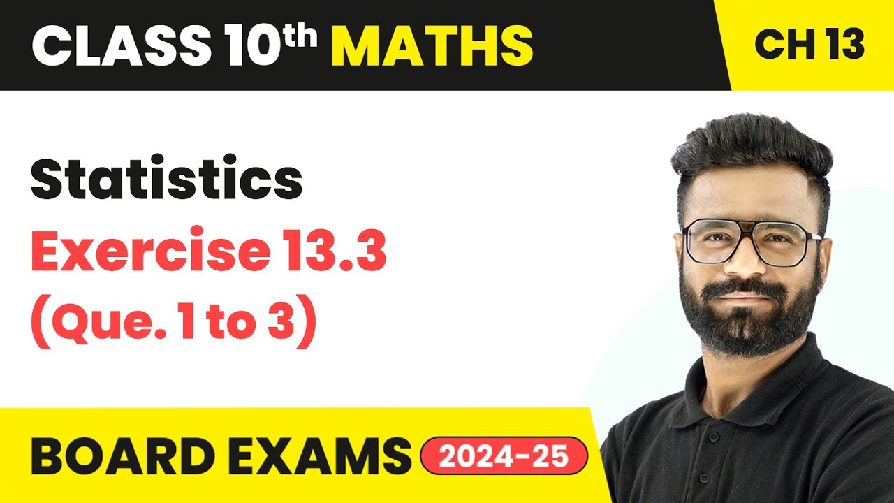 Statistics - Exercises 13.3 (Que. 1 to 3) - Statistics | Class 10 Maths Chapter 13 | CBSE 2024-25
