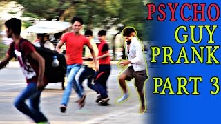 Psycho Guy Prank ( Part 3 ) | Pranks In India | Aawara Boys