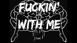 Tank - fuckin&#39; with me - lyrics