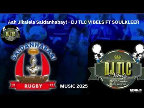Aah Jikalela Saldanhabay!-DJ TLC VIBELS FT SOULKLEER