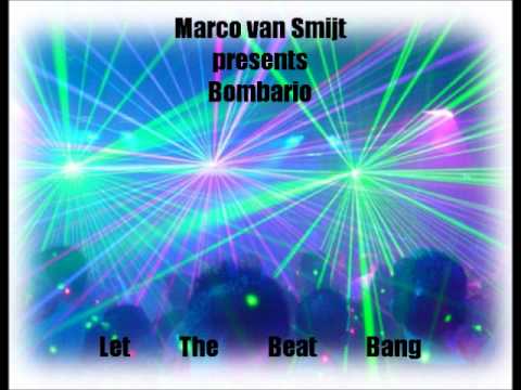 Marco van Smijt presents Bombario - Let The Beat Bang