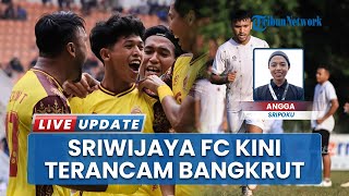 Masa Depan Sriwijaya FC yang Kini Terancam Gulung Tikar, Dirut Minta Bantuan untuk Selamatkan Klub
