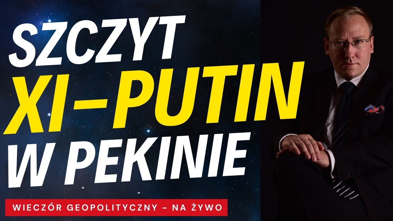 NA ŻYWO: Spotkanie XI-Putin w Pekinie - kontekst i skutki geopolityczne
