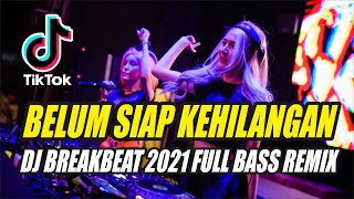 Download lagu DJ BELUM SIAP KEHILANGAN X KASMARAAN REMIX BREAKBEAT 2021 FULL BASS TERBARU mp3