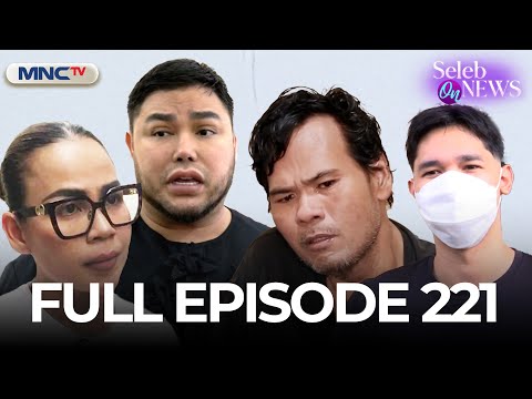 FULL EPISODE 221 SELEB ON NEWS | GOSIP TERUPDATE