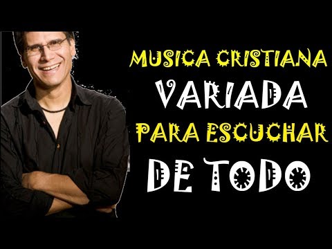 musica cristiana variada  para escuchar 2018 - 2019 - 2020