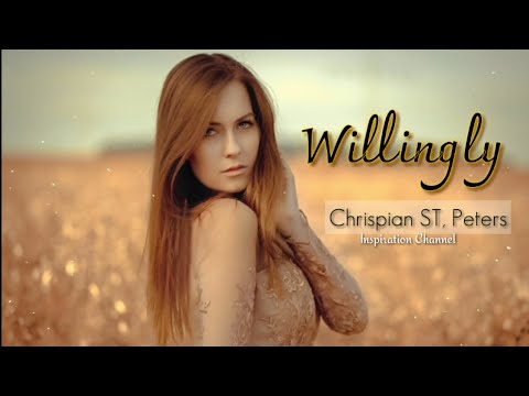 Chrispian ST. Peters - (WILLINGLY) With Lyrics.