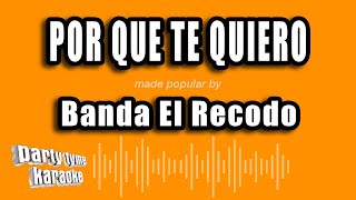 Banda El Recodo - Por Que Te Quiero (Versión Karaoke)