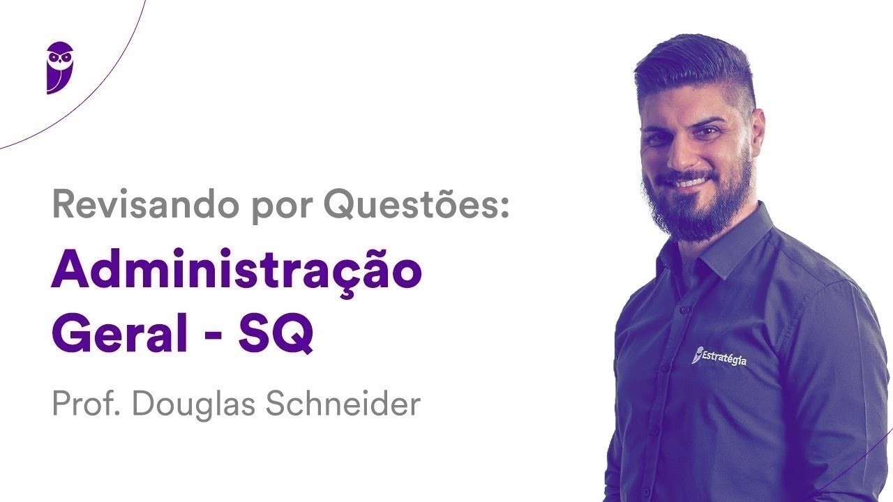 Revisando por Questões Administração Geral - SQ - Gestão por Processos - Prof. Douglas Schneider