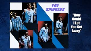 The Spinners - &quot;How Could I Let You Get Away&quot; w-HQ Audio (1973)