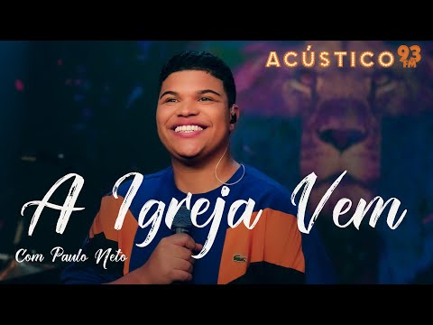 Paulo Neto - A Igreja Vem - Acústico 93 - 2023