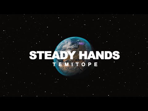 TEMITOPE: STEADY HANDS (Official Lyric Video)