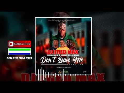 DJ Fred Max - Don't Leave me (Audio) Ft Drizilik × Jooel × Mello 7