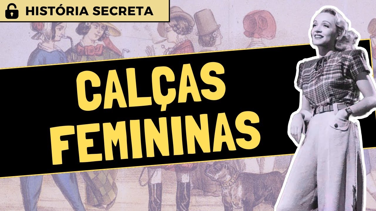Quando as MULHERES começaram a USAR CALÇAS?    | Série História Secreta