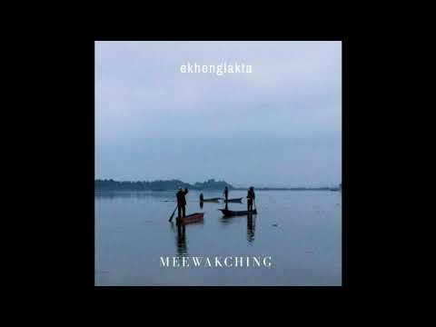 Meewakching - Ekhenglakta ( Audio )