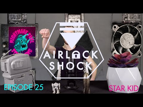 Airlock Shock Episode 25 : Star Kid