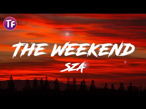 SZA - The Weekend (Lyrics / Letra)