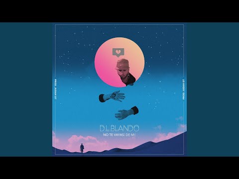 No Te Vayas (De Mi)