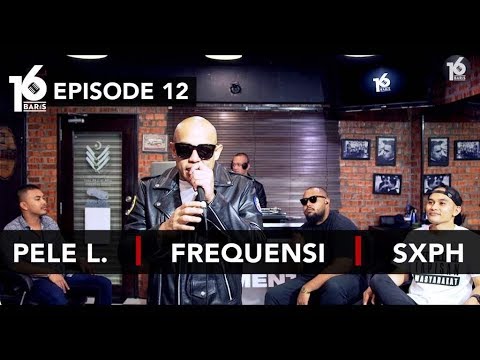 16 BARIS | EP12 | Pele L., Frequensi & SXPH
