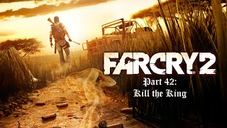 Far Cry 2 - Part 42: Kill the King