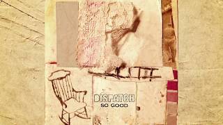 Dispatch - &quot;So Good&quot; [Official Audio]